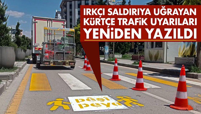 Van'da ırkçı saldırıya uğrayan Kürtçe trafik uyarıları yeniden yazıldı