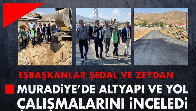 Eşbaşkanlar Muradiye’de altyapı ve yol çalışmalarını inceledi