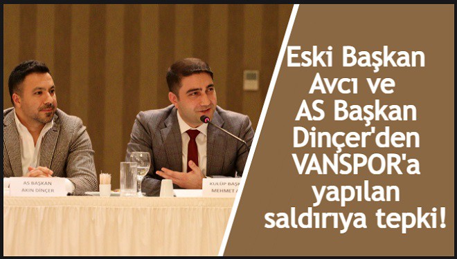 Eski Başkan Avcı ve AS Başkan Dinçer'den Vanspor'a yapılan saldırıya tepki!