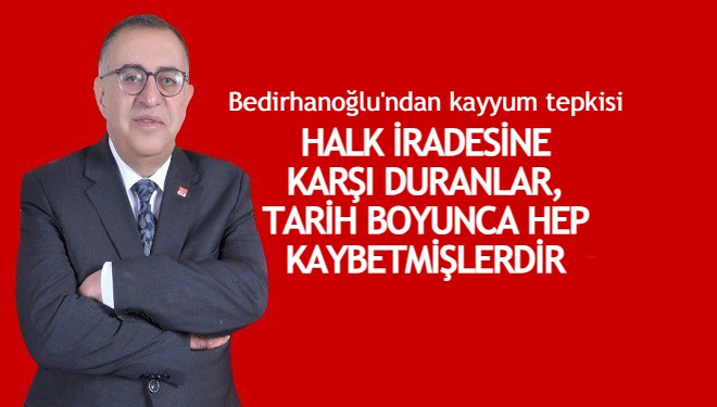 Bedirhanoğlu: Bu ülke kayyumlarla yönetilmeyecek!