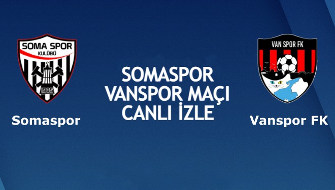 Somaspor - Vanspor FK maçı canlı izle