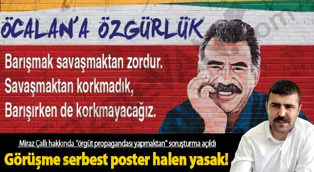 Görüşme serbest poster halen yasak!