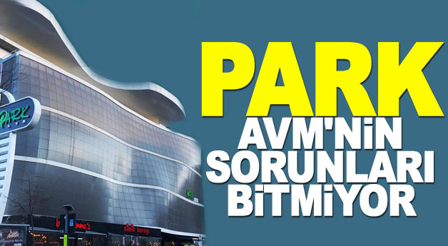 Park AVM'nin sorunları bitmiyor...